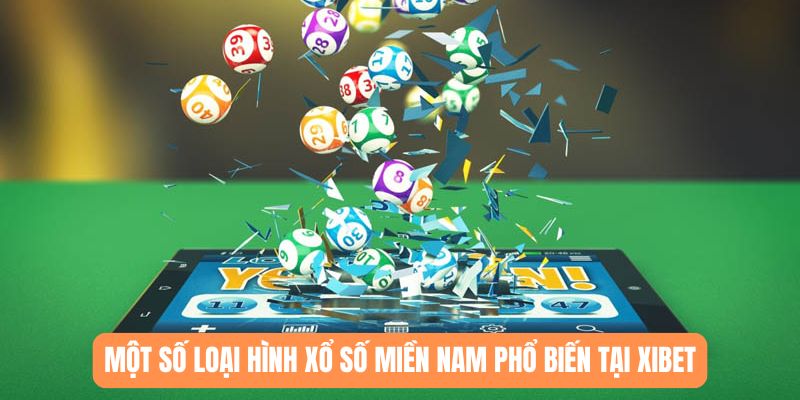 Một số loại hình xổ số miền Nam phổ biến tại XIBET